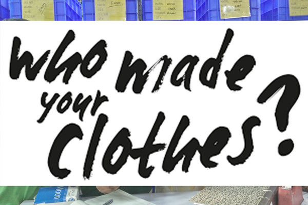 Fashion Revolution Day: Who Made Your Clothes?
